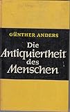 Die Antiquiertheit des Menschen. [1]. Über die Seele im Zeitalter der 2. industriellen R