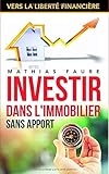 Investir dans l'immobilier sans apport (Vers la liberté financière, Band 1)