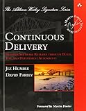 Continuous Delivery: Reliable Software Releases Through Build, Test, and Deployment Automation (Addison-Wesley Signature Series)