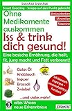 Ohne Medikamente auskommen: Iss und trink dich gesund!: Eine Ernährung, die heilt, fit und jung macht: bitter, basisch, vitamin-, mineralstoff- und ... vermeiden! (Die Heilkraft der Lebensmittel)