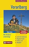 Vorarlberg. Mit Kindern unterwegs: Zwischen Bodensee, Bregenzerwald, Arlberg und Montafon. Mit 48 Tourenvorschläg