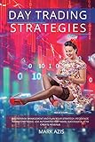 Day Trading Strategies: Master Risk Management and Plan your Strategy, Recognize Market Patterns. Use Automated Software Successfully to Create R