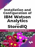 Installation and Configuration of IBM Watson Analytics and StoredIQ: Build, Design, and Deploy Cloud-Native Applications and Microservices with Jakarta ... Docker, and IBM StoredIQ (English Edition)