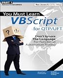 (Part 1) You Must Learn VBScript for QTP/UFT: Don't Ignore The Language For Functional Automation Testing (Black & White Edition)