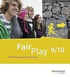 Fair Play - Lehrwerk Ethik/Praktische Philosophie für differenzierende Schulformen: Schülerband 9/10: Das neue Lehrwerk Ethik / Praktische Philosop