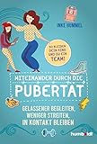 Miteinander durch die Pubertät: Gelassener begleiten, weniger streiten, in Kontakt bleiben. So bleiben dein Kind und du ein Team!