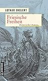 Friesische Freiheit: Historischer Roman (Ostfriesland Saga 1)