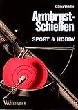 Armbrustschiessen: Sport & Hobby