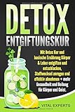 DETOX Entgiftungskur: Mit Detox Kur und basische Ernährung Körper & Leber entgiften und entschlacken, Stoffwechsel anregen und effektiv abnehmen + mehr Gesundheit und Heilung für Körper und G