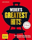 Weber's Greatest Hits: Die besten Rezepte, Storys und Fotos aus 60 Jahren Weber (GU Weber's Grillen)