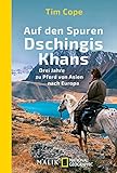 Auf den Spuren Dschingis Khans: Drei Jahre zu Pferd von Asien nach Europ