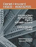 NSE4 Study Guide Part-II Infrastructure: Fortinet Network Security I