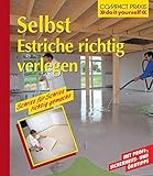 Selbst Estriche richtig verlegen (Compact-Praxis 'do it yourself')