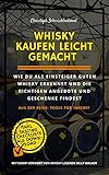 Whisky kaufen leicht gemacht: Wie Du als Einsteiger guten Whisky erkennst und die richtigen Angebote und Geschenk