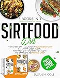 Sirtfood Diet: 3 in 1 + Bonus Cookbook 400 Recipes. The Number One Manual For A Quick Weight Loss | 541 Sirtuin-Laden Recipes | 9 Smart 21-Day Meal Plans ... to Burn Fat Easily. (English Edition)