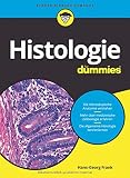 Histologie für Dummies: Das Lehrbuch zu mikroskopischer Anatomie, medizinischer Zellbiologie und allgemeiner Histolog