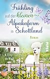 Stormy Skye - Frühling auf der kleinen Alpakafarm in Schottland: Roman | Turbulenter Liebesroman auf der Isle of Sky