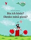 Bin ich klein? Olenko minä pieni?: Deutsch-Finnisch: Zweisprachiges Bilderbuch zum Vorlesen für Kinder ab 2 Jahren (Weltkinderbuch)