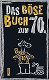 Das böse Buch zum 70. Ein satirisches Geschenkbuch zum 70. Geburtstag