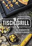 Tischgrill: 50 kreative Rezep