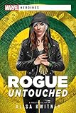 Rogue: Untouched: A Marvel Heroine Novel (Marvel Heroines) (English Edition)