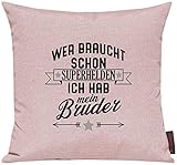 Shirtinstyle Kissen Sofakissen Motiv Typo Kuschelidee Wer braucht Schon Superhelden ich hab Mein Bruder, Familie Verwandschaft, Liebe, Freude, Dankbarkeit, Kissen, Sofa, Farb