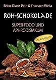 Roh-Schokolade - Super Food und Aphrodisiakum - B