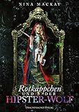 Rotkäppchen und der Hipster-Wolf (Hipster-Märchenreihe)