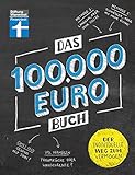 Das 100.000-Euro-Buch: Der individuelle Weg zum Vermög