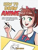 How to Draw Anime: Learn to Draw Anime and Manga - Step by Step Anime Drawing Book for Kids &