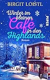 Winter im kleinen Cafe in den Highlands: Roman | Ein winterlich-romantischer Liebesroman in S