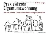 Praxiswissen Eigentumswohnung: Was Sie vor dem Kauf einer Neubauwohnung wissen sollten: Was Sie vor dem Kauf einer Neubauwohnung wissen sollten. 9 Profi-Tipp