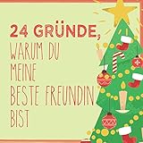 24 Gründe, warum du meine beste Freundin bist: Wunderschöner Adventskalender zum Eintragen, Ausfüllen und Verschenk