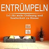 Entrümpeln: 1x1 für mehr Ordnung und Sauberkeit zu H