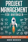 Projektmanagement für Anfänger: Grundlagen, -begriffe und T