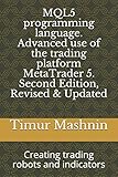 MQL5 programming language. Advanced use of the trading platform MetaTrader 5. Second Edition, Revised & Updated: Creating trading rob