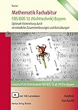 Mathematik Fachabitur Bayern FOS/BOS 12 (Nichttechnik): Analysis und Stochastik - Optimale Vorbereitung durch verständliche Zusammenfassungen und Basisübung