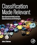 Classification Made Relevant: How Scientists Build and Use Classifications and Ontolog