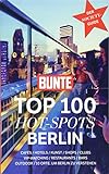 BUNTE Top 100 Hot-Spots Berlin: Reiseführer mit 100 Empfehlungen in 10 Kategorien plus spannenden Geheimtipps der S