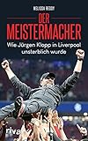 Der Meistermacher: Wie Jürgen Klopp in Liverpool unsterblich w