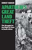 Apartheid's Great Land Theft: The Struggle for the Right to Farm in S