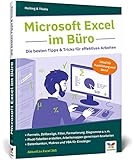 Microsoft Excel im Büro: Die besten Tipps & Tricks für effektives Arbeiten. Für Excel 2010 bis 2019. Ideal für Ausbildung und B