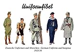 Uniformfibel 1933-34 - (Wehrmacht, Militaria, Uniformen, Uniforms, Abzeichen, Insiginas, SS, Marine, Navy, Polizei, Police, Army, Heer, History Edition): History Edition Band 1