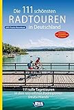 Die 111 schönsten Radtouren in Deutschland (Die schönsten Radtouren und Radfernwege in Deutschland)