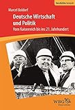 Deutsche Wirtschaft und Politik: Vom Kaiserreich bis ins 21. Jahrhundert (Geschichte kompakt)