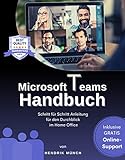 Microsoft Teams Handbuch: Das große Microsoft Teams Buch mit Schritt für Schritt Anleitung für den Durchblick im Home Office. Inkl gratis online Support. (MS Teams Buch Deutsch, 1. Ausgabe)