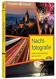 Nachtfotografie - Perfekte Nachtaufnahmen leicht g