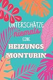 Unterschätze niemals eine Heizungsmonturin: Notizbuch inkl. Kalender 2022 | Das perfekte Geschenk für Frauen, die Heizungen montieren | Geschenkidee | Geschenk