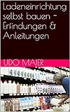 Ladeneinrichtung selbst bauen - Erfindungen & Anleitung