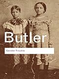 Gender Trouble: Feminism and the Subversion of Identity (Routledge Classics) (English Edition)